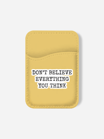 Don't Believe Everything Phone Wallet