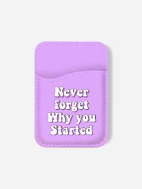 Never Forget Why Started Phone Wallet