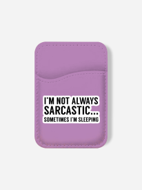 Not Always Sarcastic Phone Wallet
