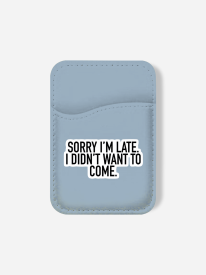 Sorry I'm Late Phone Wallet