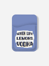 When Life Gives Lemon Just Add Vodka Phone Wallet
